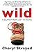By Cheryl Strayed Wild by Cheryl Strayed