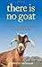 By Jennifer Dunham there is no goat [Paperback] by Jennifer Dunham