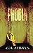 Phobia by C.A. Shives (2012-05-31)