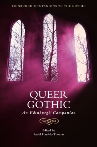 Queer Gothic: An Edinburgh Companion (Edinburgh Companions to the Gothic)