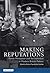 Making Reputations: Power, Persuasion and the Individual in Modern British Politics (International Library of Political Studies) by Richard Toye (2005-08-26)