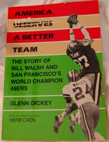 America Has a Better Team: The Story of Bill Walsh and San Francisco's World Champion 49ers (Paperback)