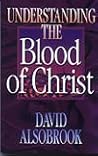 Understanding the Blood of Christ Understanding the Blood of Christ