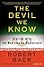 (The Devil We Know: Dealing with the New Iranian Superpower) [By: Baer, Robert] [Aug, 2009]
