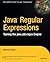 Java Regular Expressions: Taming the java.util.regex Engine by Mehran Habibi (2003-10-29)