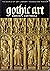 Gothic Art: From the Twelft...