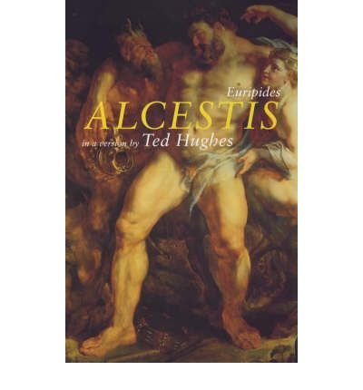 Alcestis: In a Version by Ted Hughes(Hardback) - 1999 Edition