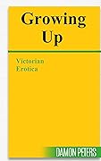 GROWING UP: Victorian Erotica