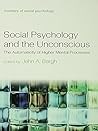 Social Psychology and the Unconscious: The Automaticity of Higher Mental Processes (Frontiers of Social Psychology)