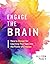 Engage the Brain: How to Design for Learning That Taps into the Power of Emotion