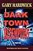 Dark Town Redemption: Inspired by True Events by Gary Hardwick (September 03,2010)
