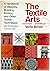 The Textile Arts: a Handbook of Weaving, Braiding, Printing, and Other Textile Techniques