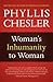 Woman's Inhumanity to Woman[WOMANS INHUMANITY TO WOMAN][Paper... by Phyllis  Chesler