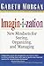 By Morgan, Gareth MORGAN: IMAGINIZATION (P): NEW MINDSETS FOR SEEINGORGANIZING, AND MANAGING: New Mindsets for Seeing, Organizing, and Managing Paperback - July 1997