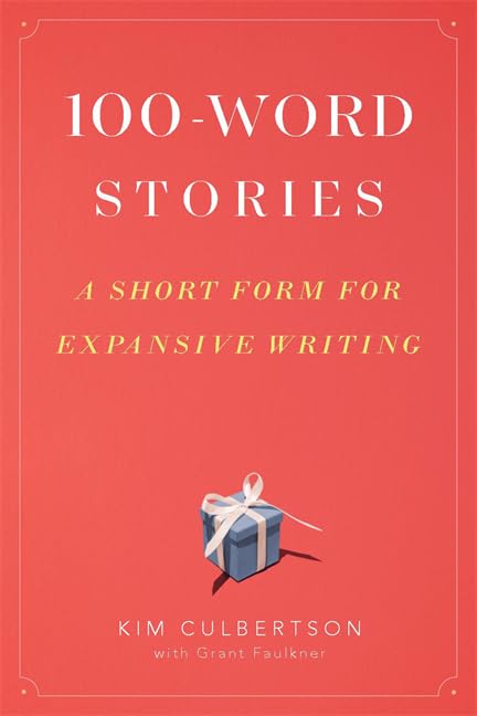 100-Word Stories: A Short Form for Expansive Writing (Paperback)