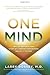 One Mind: How Our Individual Mind Is Part of a Greater Consciousness and Why It Matters