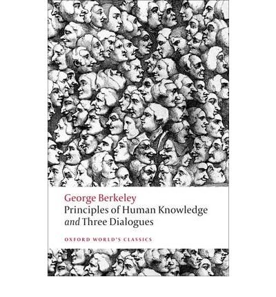 Principles of Human Knowledge and Three Dialogues [ PRINCIPLES OF HUMAN KNOWLEDGE AND THREE DIALOGUES BY Berkeley, George ( Author ) May-01-2009