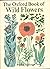 The Oxford Book of Wild Flowers by S. Ary