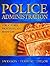 Police Administration: Structures, Processes & Behavior - 6th edition