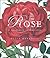 The Rose: A Colourful Inheritance: The Fine Art of Cultivation (Mini Titles)