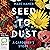 Seed to Dust