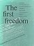 The First Freedom: An anthology of the most notable writings of American and British authors in the field of book censorship and intellectual freedom