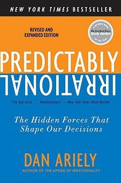 Predictably Irrational, Revised and Expanded Edition (Paperback - Revised Ed.)--by Dan Ariely [2010 Edition]