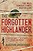 The Forgotten Highlander by Alistair Urquhart