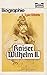 Wilhelm der II. Ein Monarch, der geliebt werden wollte. by Tyler Whittle