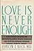 Love Is Never Enough: How Couples Can Overcome Misunderstandings, Resolve Confli