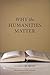Why the Humanities Matter: A Commonsense Approach by Frederick Luis Aldama (2010-08-01)