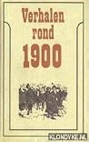 Verhalen rond 1900 Verhalen rond 1900