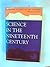Science in the nineteenth century (His A General history of the sciences)