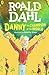 Danny the Champion of the World by Roald Dahl by Roald Dahl