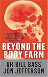 Beyond the Body Farm by Dr Bill Bass (2-Apr-2009) Paperback