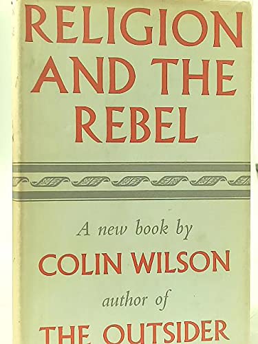 Religion and the rebel / by Colin Wilson