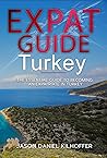 Expat Guide: Turkey: The essential guide to becoming an expatriate in Turkey