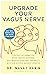 Upgrade Your Vagus Nerve: C...