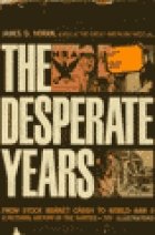 The Desperate Years, from Stock Market Crash to World War ll, A Pictorial History of the Thirties (Hardcover)