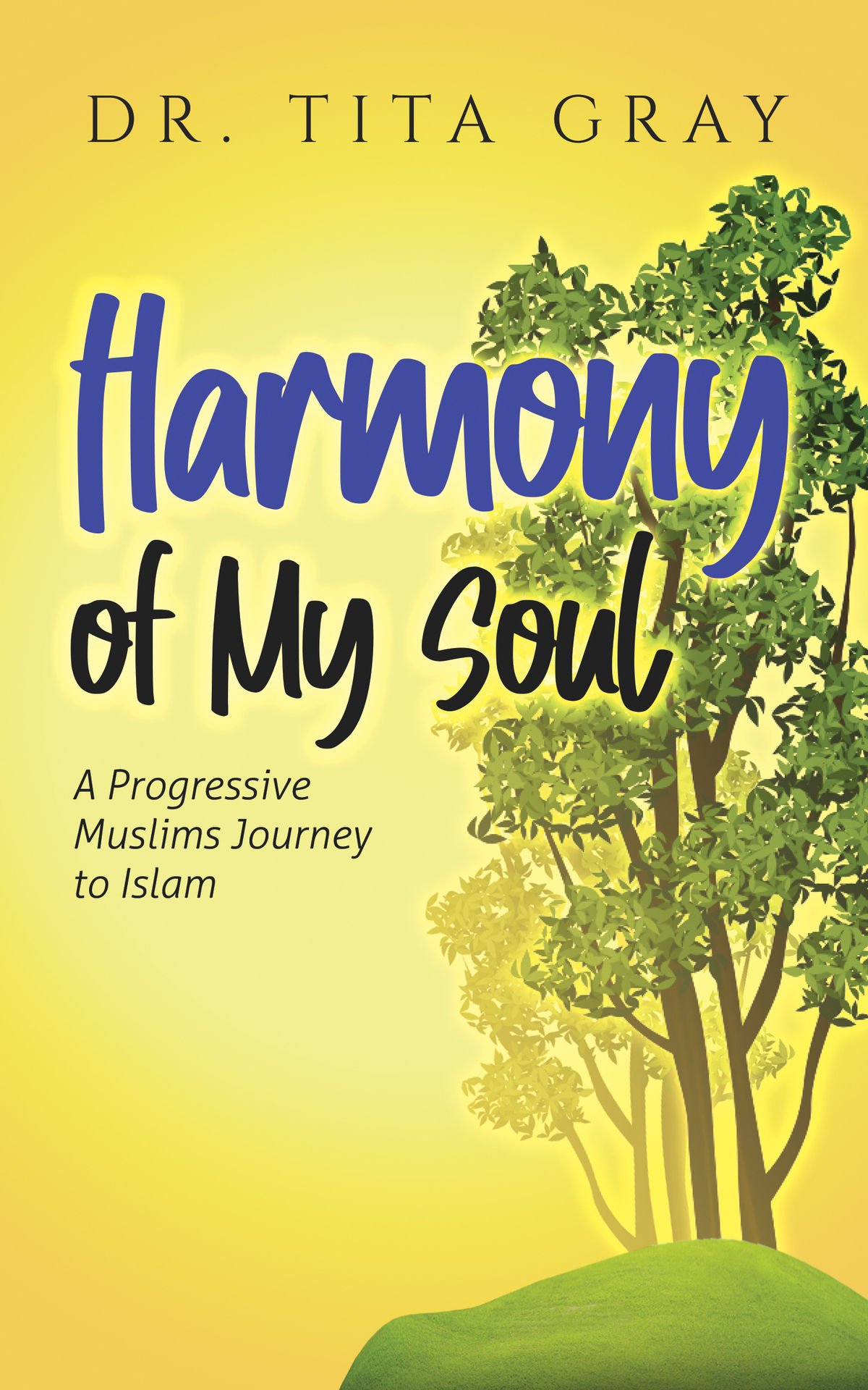 The Harmony of My Soul: A Progressive Muslims Journey to Islam