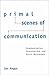Primal Scenes of Communication: Communication, Consumerism, and Social Movements (Suny Series in the Philosophy of the Social Sciences (Paperback)) by Ian Angus (2000-08-25)