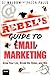 The Rebel's Guide to Email Marketing: Grow Your List, Break the Rules, and Win (Que Biz-Tech) 1st edition by Waldow, DJ, Falls, Jason (2012) Paperback