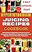 HYPERTHYROIDISM JUICING RECIPES COOKBOOK: 30 Nutritious Vegetable and Fruit Juices to Manage the Symptoms of Hyperthyroidism and Regulate Thyroid Hormone Production (Juice Your Path to Health)