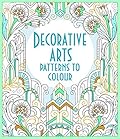 Decorative Arts Patterns to Colour by Emily Bone