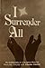 I Surrender All - The Amazing Story of Pauline Gruse, Missionary to Liberia, As Told to Charles E. Clanton