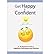 Get Happy & Confident: A No-Nonsense Guide to Happiness, Self-Esteem and Charisma (Paperback) - Common