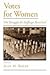 Votes for Women:; The Struggle for Suffrage Revisited [PB,2002]
