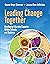 Leading Change Together: Developing Educator Capacity Within Schools and Systems