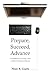 Prepare, Succeed, Advance: A Guidebook for Getting a PhD in Biblical Studies and Beyond by Nijay K. Gupta (2011-06-10)
