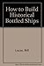 How to Build Historical Bottled Ships by Bill Lucas (1982-06-01)